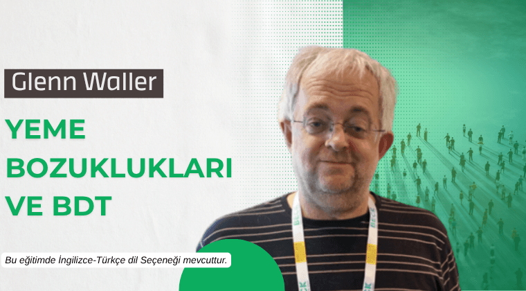 Glenn Waller ile Yeme Bozuklukları ve BDT