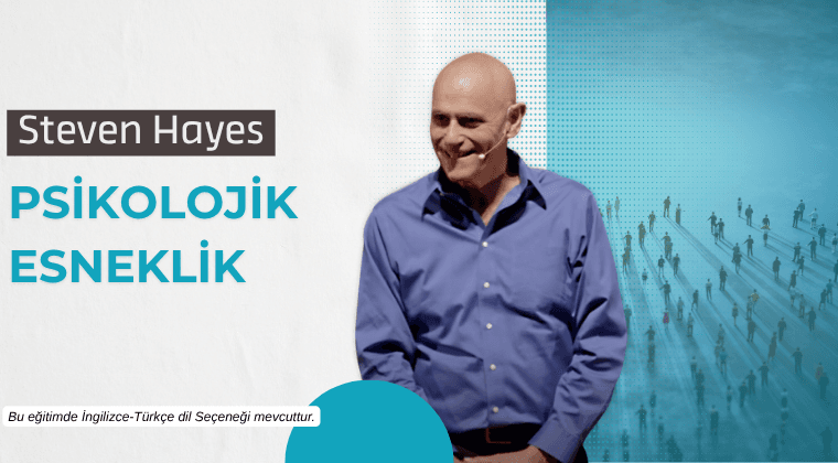Steven Hayes ile Psikolojik Esneklik